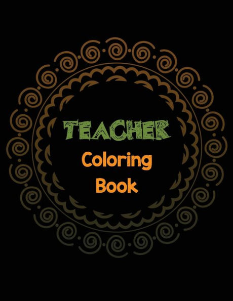 Teacher Coloring Book : Teacher's Stress Releasing Coloring Book With Inspirational Quotes, Teacher Appreciation And Motivational Coloring Book, Color The Stress Away And Bring Humor And Laughter To Teacher's Life, Teacher Christmas Gift Book