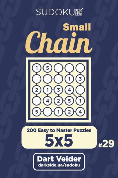 Small Chain Sudoku - 200 Easy To Master Puzzles 5X5 - 9781704089904