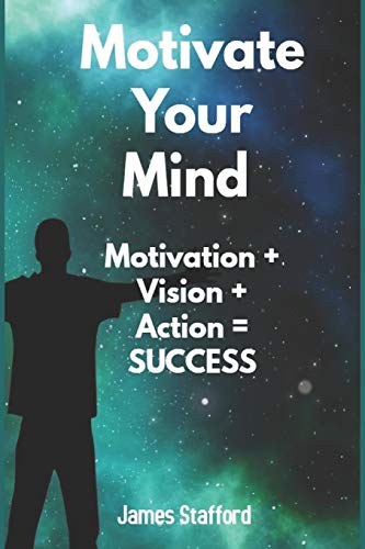 Motivate Your Mind: M??tiv??ti??n + Vi??i??n + A??ti??n = Success