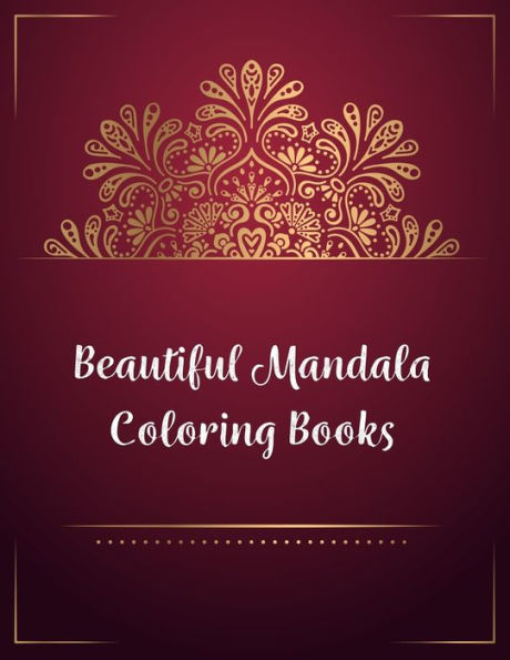 Beautiful Mandala Coloring Books: Mandala Coloring Book, Beautiful Mandala Coloring Books. 50 Story Paper Pages. 8.5 in x 11 in Cover. - 9781704333946