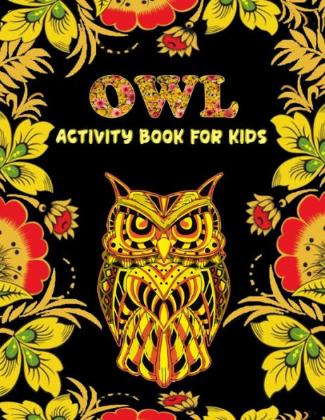 Owls Activity Book For Kids : Best Creative And Unique Coloring Books With 50+ Design Every One Loved It