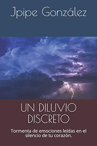 UN DILUVIO DISCRETO: Tormenta de emociones le??das en el silencio de tu coraz??n. (Spanish Edition)