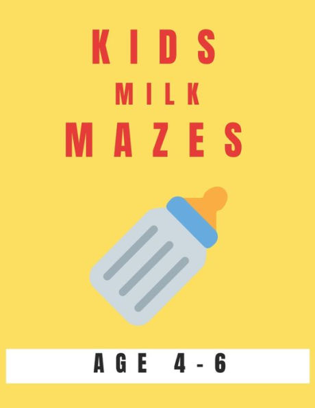 Kids Milk Mazes Age 4-6: A Maze Activity Book for Kids, Great for Developing Problem Solving Skills, Spatial Awareness, and Critical Thinking Skills