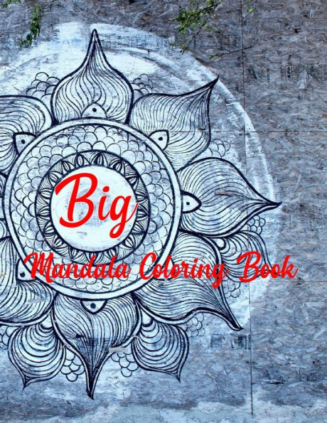Big Mandala Coloring Book: Mandala Coloring Books For Women. Big Mandala Coloring Book.50 Story Paper Pages. 8.5 In X 11 In Cover. - 9781704550978