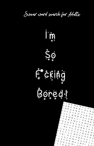 I'm So Fucking Bored: Swear Word Search For Adults (5.5"x8.5") Naughty Special Day Gift