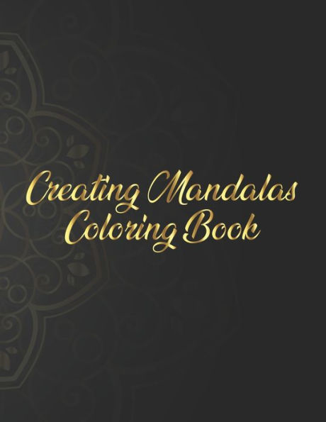 Creating Mandalas Coloring Book: Mandala Coloring Book. Mandala Coloring Books For Adults. 50 Story Paper Pages. 8.5 in x 11 in Cover.