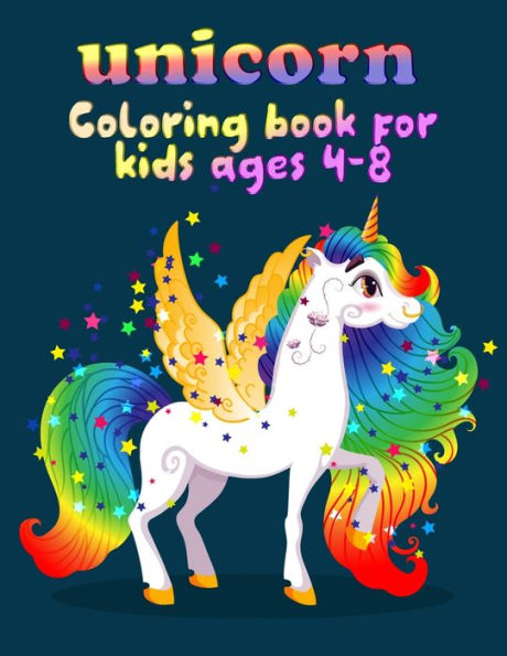 Unicorn Coloring Book For Kids Ages 4-8 : Beautiful Collection Of 50 Unicorns Illustrations Grate Book Ever