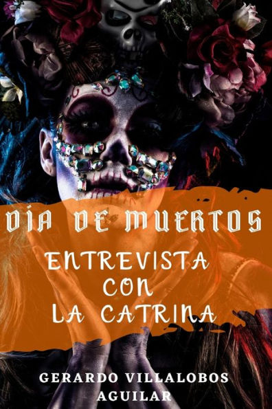D?a de Muertos: Entrevista con La Catrina (Spanish Edition)