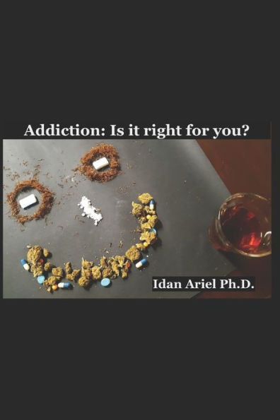 Addiction: Is it right for you?: A companion book for functional addicts and users