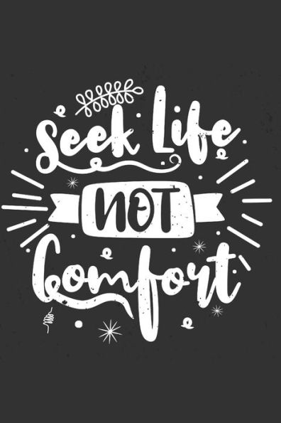 Seek Life Not Comfort : Feel Good Reflection Quote For Work - Employee Co-Worker Appreciation Present Idea - Office Holiday Party Gift Exchange