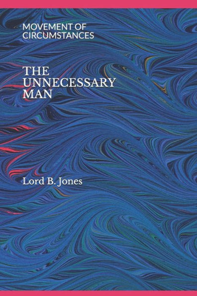 The Unnecessary Man : Movement Of Circumstances