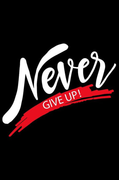 Never Give Up : Feel Good Reflection Quote For Work - Employee Co-Worker Appreciation Present Idea - Office Holiday Party Gift Exchange