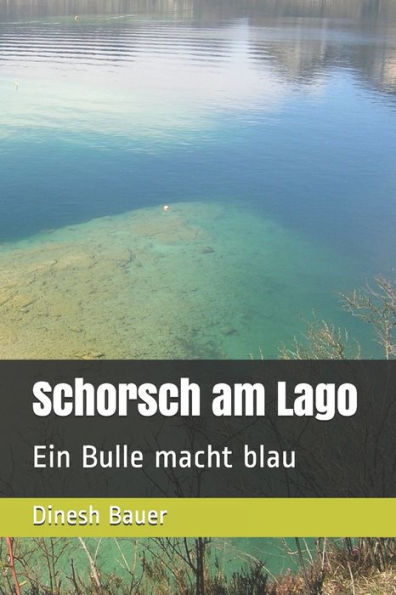 Schorsch Am Lago : Ein Bulle Macht Blau