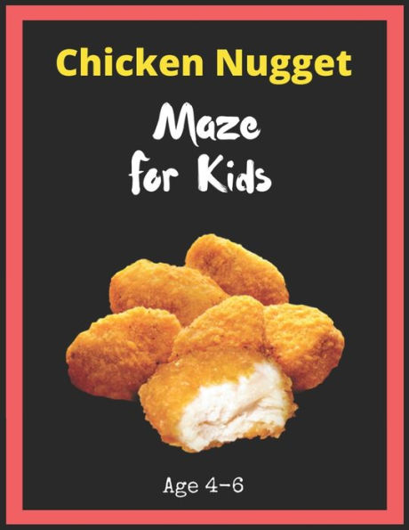 Chicken Nugget Maze For Kids Age 4-6: Maze Activity Book for Kids. Great for Developing Problem Solving Skills, Spatial Awareness, and Critical Thinking Skills, Mazes book - 81 Pages, , Ages 4 to 6