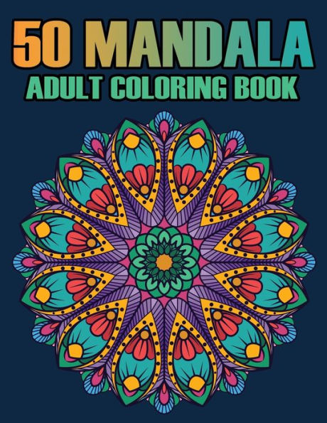50 Mandala Adult Coloring Book: Mandalas Coloring Books For Adults Relaxation