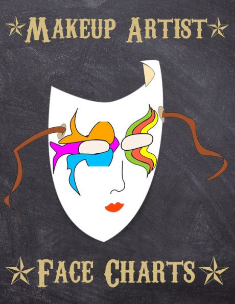 Makeup Artist Face Charts : Makeup Cards To Paint The Face Directly On Paper With Real Make-Up - Ideal For: Professional Make-Up Artists, Vloggers And Cosplay Influencers - 150 Cards - Size 8,5X11 - 9781704948836