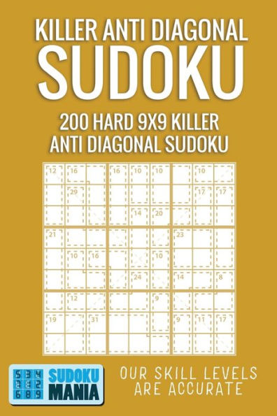 Killer Anti Diagonal Sudoku: 200 Hard 9x9 Killer Anti Diagonal Sudoku