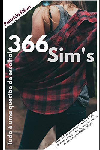 366 SIM's: Tudo ?? Uma Quest????o de Escolha! (Portuguese Edition)