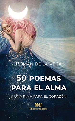 50 poemas para el alma & una rima para el coraz?â??n (Spanish Edition)