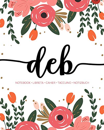 Deb: Notebook | Libreta | Cahier | Taccuino | Notizbuch: 110 pages paginas seiten pagine: Modern Florals First Name Notebook in Coral, Pink & Orange on White ACH233c