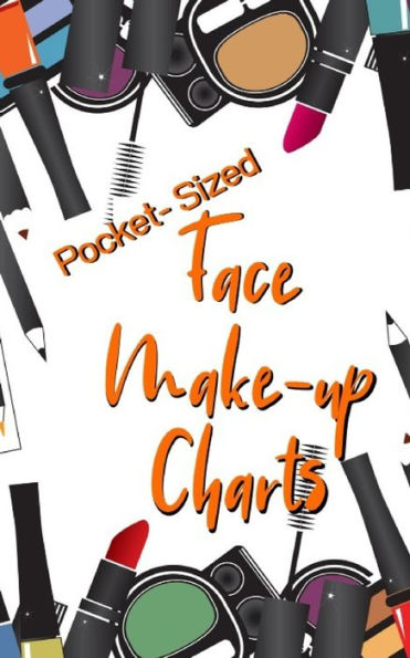 Pocket-Sized Face Make-Up Charts : Perfect Tool For Mua's, Cos Players On The Go And Anyone Looking To Create A Specific Facial Look