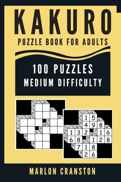 Kakuro Puzzle Book For Adults: 100 Puzzles Medium Difficulty for Intermediate Kakuro Lovers To Enjoy