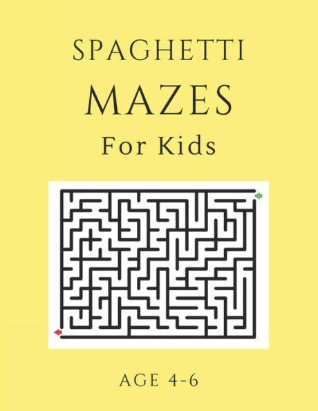 Spaghetti Mazes For Kids Age 4-6 : 40 Brain-Bending Challenges, An Amazing Maze Activity Book For Kids, Best Maze Activity Book For Kids, Great For Developing Problem Solving Skills