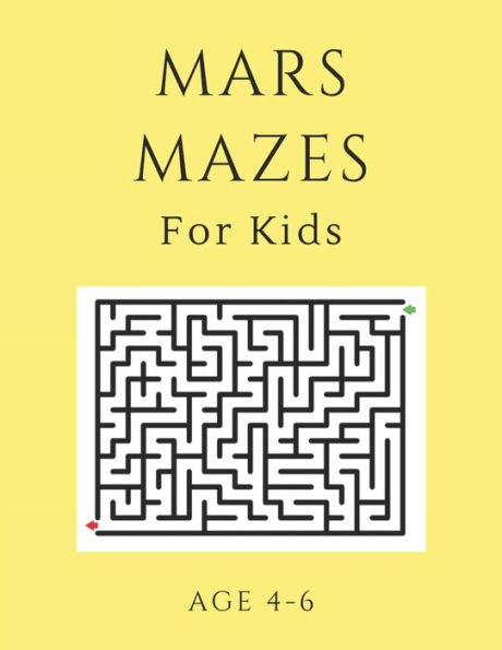 Mars Mazes For Kids Age 4-6 : 40 Brain-Bending Challenges, An Amazing Maze Activity Book For Kids, Best Maze Activity Book For Kids, Great For Developing Problem Solving Skills