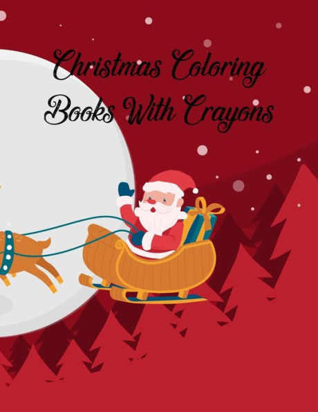 Christmas Coloring Books With Crayons: Christmas Coloring Books With Crayons, Christmas Coloring Book. 50 Story Paper Pages. 8.5 in x 11 in Cover. - 9781705414057