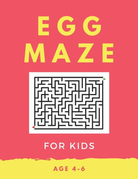 Egg Maze For Kids Age 4-6: 40 Brain-bending Challenges, An Amazing Maze Activity Book for Kids, Best Maze Activity Book for Kids, Great for Developing Problem Solving Skills