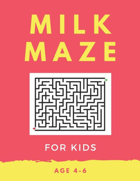 Milk Maze For Kids Age 4-6 : 40 Brain-Bending Challenges, An Amazing Maze Activity Book For Kids, Best Maze Activity Book For Kids, Great For Developing Problem Solving Skills