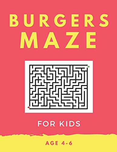 Burger Maze For Kids Age 4-6: 40 Brain-bending Challenges, An Amazing Maze Activity Book for Kids, Best Maze Activity Book for Kids, Great for Developing Problem Solving Skills