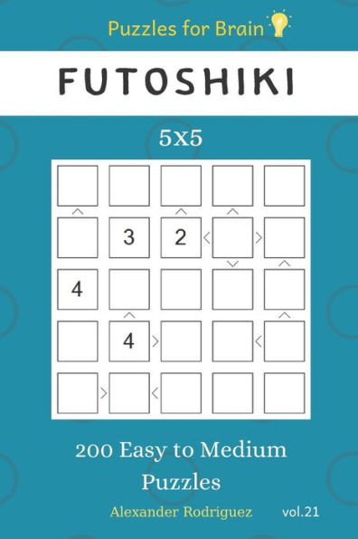 Puzzles For Brain - Futoshiki 200 Easy To Medium Puzzles 5X5