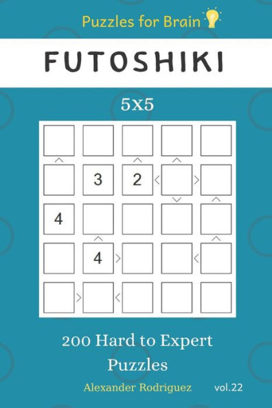 Puzzles For Brain - Futoshiki 200 Hard To Expert Puzzles 5X5