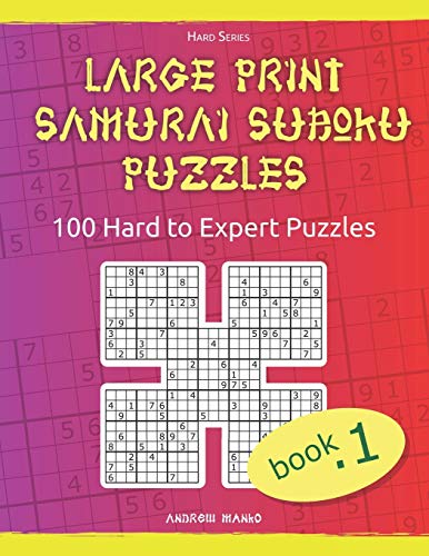 Large Print Samurai Sudoku Puzzles: 100 Hard to Expert Samurai Sudoku Puzzles for Adults (Hard Series)