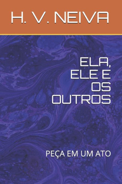 ELA, ELE E OS OUTROS: PEcA EM UM ATO (Portuguese Edition)