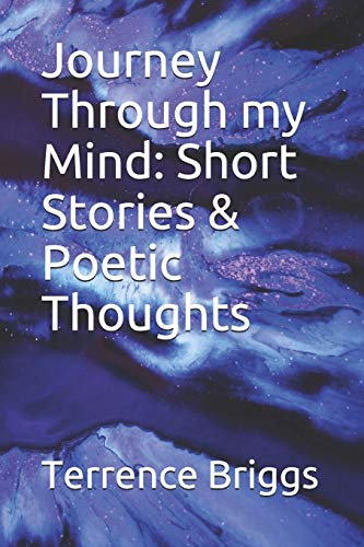 Journey Through my Mind: Short Stories & Poetic Thoughts