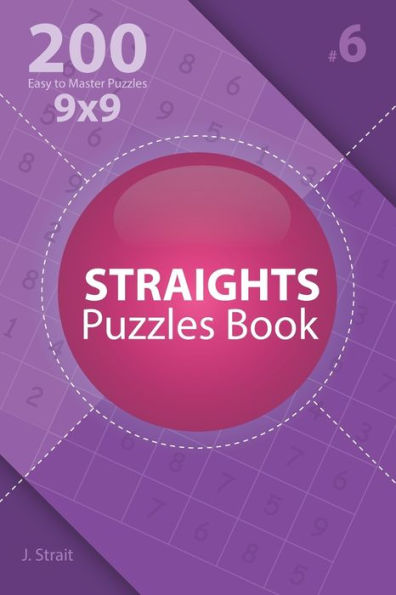 Straights - 200 Easy To Master Puzzles 9X9 - 9781705466896