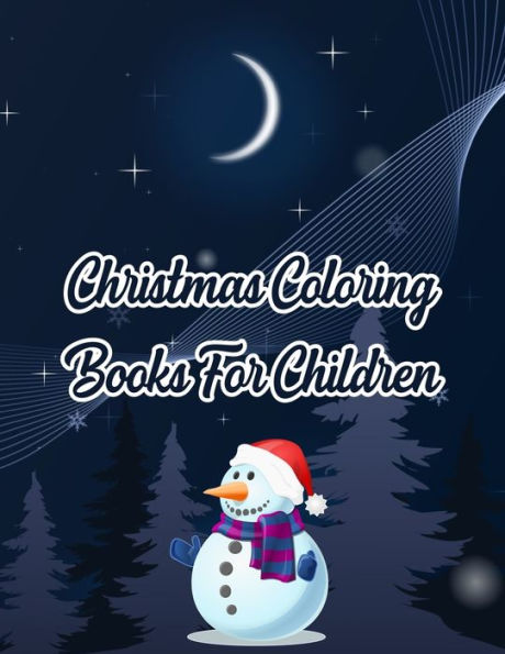 Christmas Coloring Books For Children: Christmas Coloring Books For Children, Christmas Coloring Book. 50 Story Paper Pages. 8.5 in x 11 in Cover. - 9781705473108