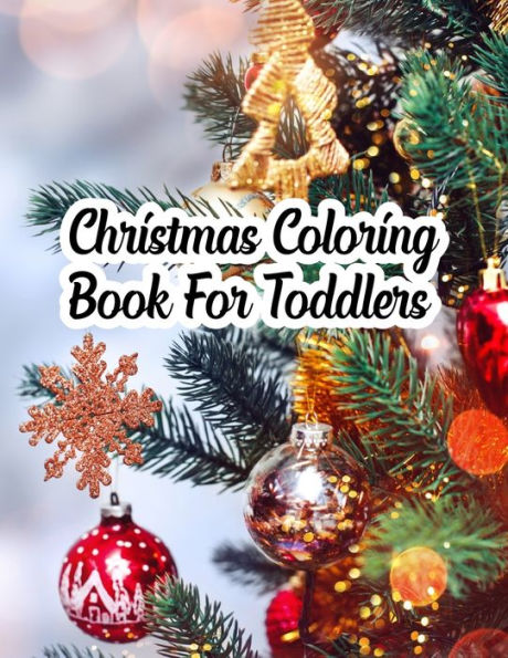 Christmas Coloring Book For Toddlers: Christmas Coloring Book For Toddlers, Christmas Coloring Book. 50 Story Paper Pages. 8.5 in x 11 in Cover. - 9781705481561