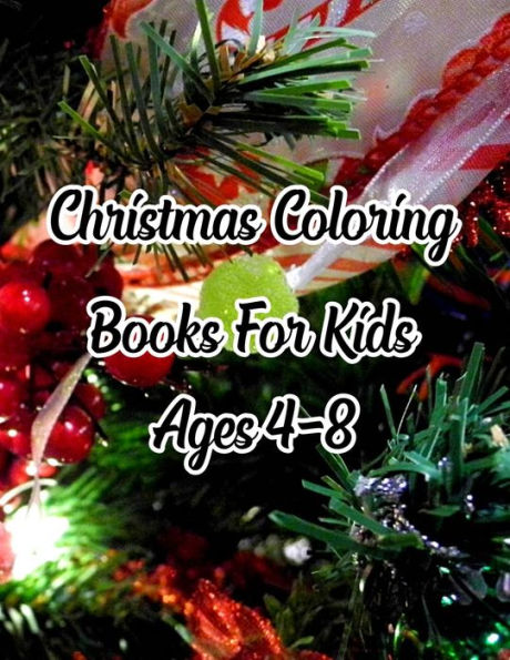 Christmas Coloring Books For Kids Ages 4-8: Christmas Coloring Books For Kids Ages 4-8, Christmas Coloring Book. 50 Story Paper Pages. 8.5 in x 11 in Cover. - 9781705481691