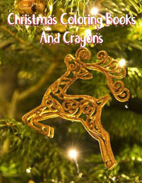 Christmas Coloring Books And Crayons: Christmas Coloring Books And Crayons, Christmas Coloring Book. 50 Story Paper Pages. 8.5 in x 11 in Cover. - 9781705491034