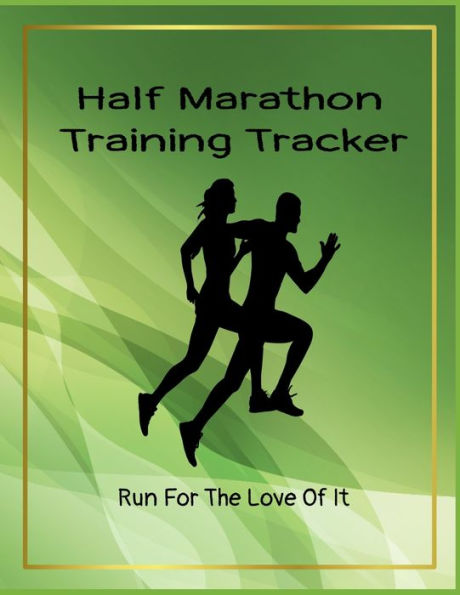 Half Marathon Training Tracker: Run For The Love Of It - 9781705534656