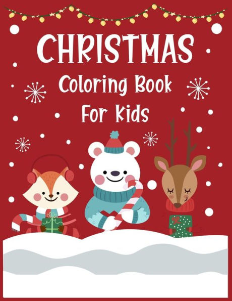 Christmas coloring book for kids.: Christmas Coloring Activity Book for Kids. A Children's Holiday Coloring Book with Large Pages.