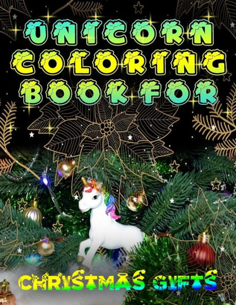 Unicorn Coloring Book For Christmas Gifts : Best Gift For All Coloring Drawing Lovers And Also Best Gift For Christmas Day Ever