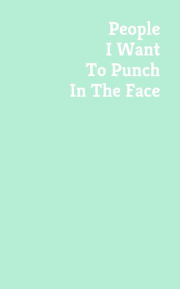 People I Want To Punch In The Face - 9781705572733