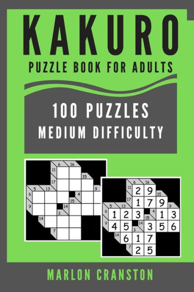Kakuro Puzzle Book For Adults: 100 Puzzles Medium Difficulty For Stress Relief