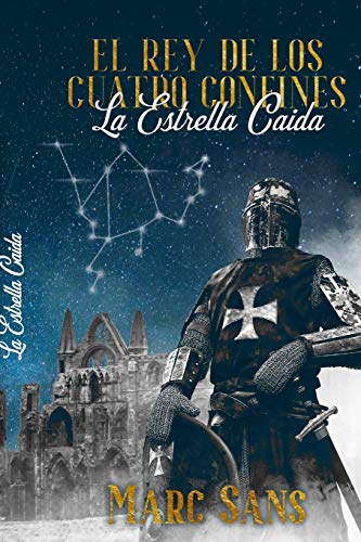 El Rey de los Cuatro Confines: La Estrella Ca?ída (Spanish Edition)