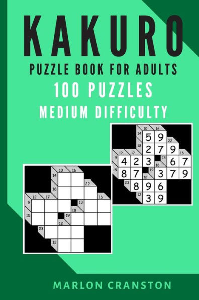 Kakuro Puzzle Book For Adults: 100 Puzzles Medium Difficulty for Kakuro Lovers - 9781705608845