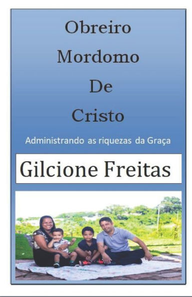 Obreiro Mordomo De Cristo : Administrando As Riquezas Da Gra?a